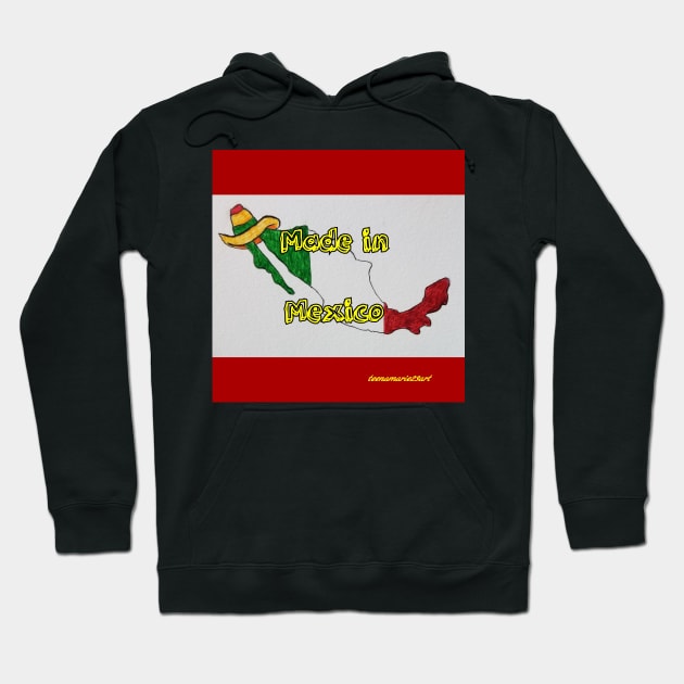 Made in Mexico Hoodie by teenamarie23art